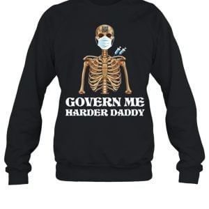 Govern Me Harder Daddy Skull Shirt Product Photo
