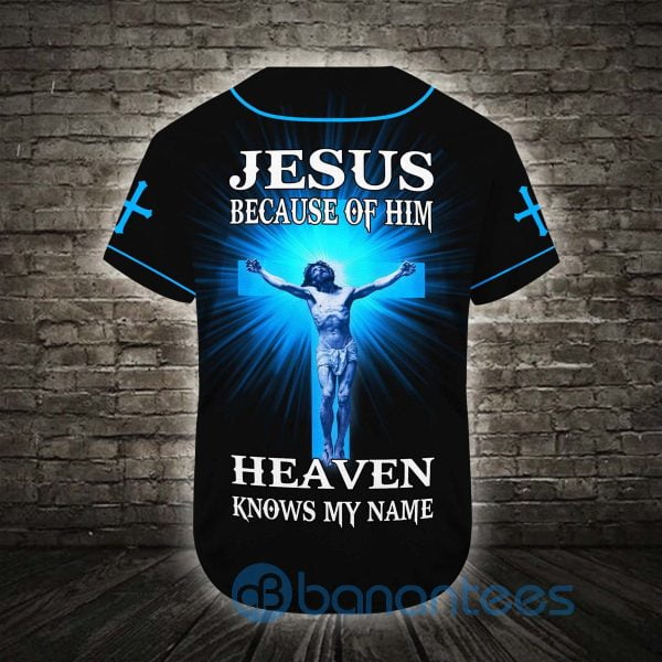 Custom Name Jesus Because Of Him Heaven Knows My Name Unisex Jersey Baseball Shirt Product Photo