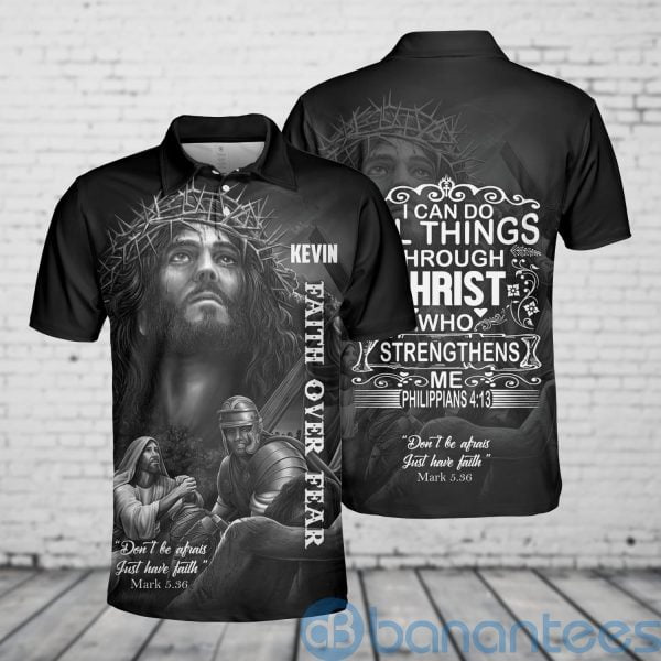 Faith Over Fear Jesus God Chris Strengthens Me Philippians Custom Name Polo Shirt Product Photo