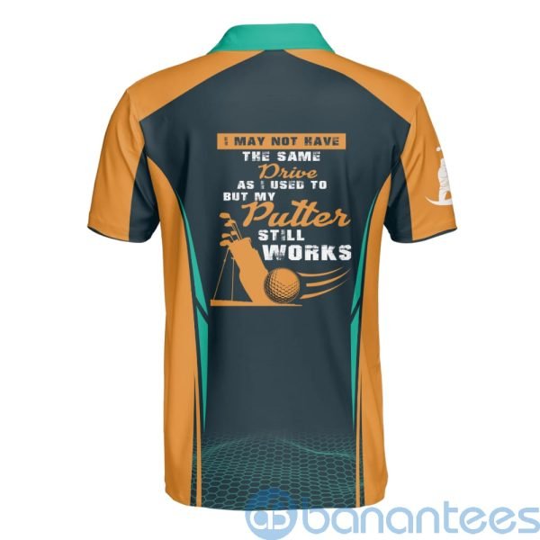 Golf No Same Drive But Putters Still Work Golf Lover Polo Shirt Product Photo