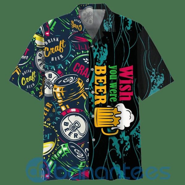 Wish You Were Beer Drink Craft Beer For Beer Lover Hawaiian Shirt Product Photo