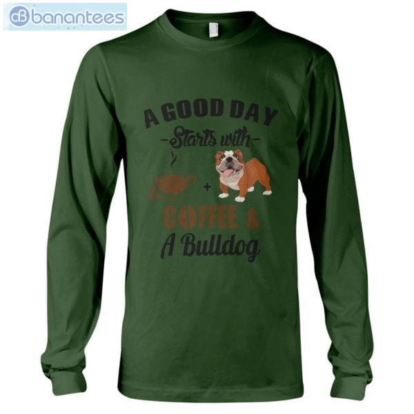 A Good Day Starts With Coffee And A Bulldog Long Sleeve T-Shirt Product Photo 4