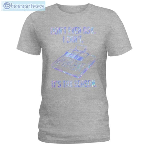 Accountant Don't Even Aks It's Tax Season T-Shirt Long Sleeve Tee Product Photo 3