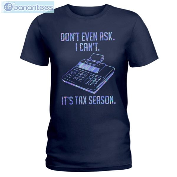 Accountant Don't Even Aks It's Tax Season T-Shirt Long Sleeve Tee Product Photo 4
