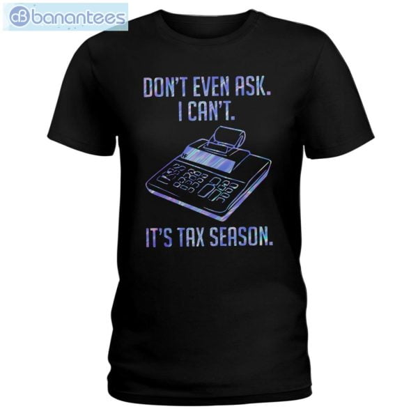 Accountant Don't Even Aks It's Tax Season T-Shirt Long Sleeve Tee Product Photo 1