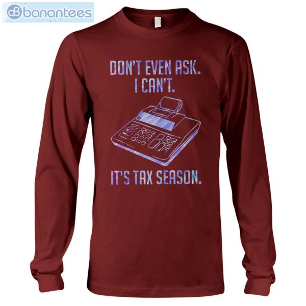 Accountant Don't Even Aks It's Tax Season T-Shirt Long Sleeve Tee Product Photo 10