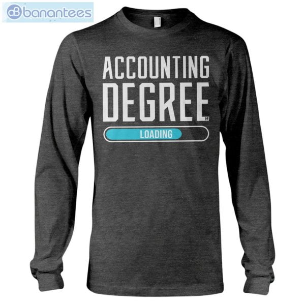 Accounting Degree Loading T-Shirt Long Sleeve Tee Product Photo 10