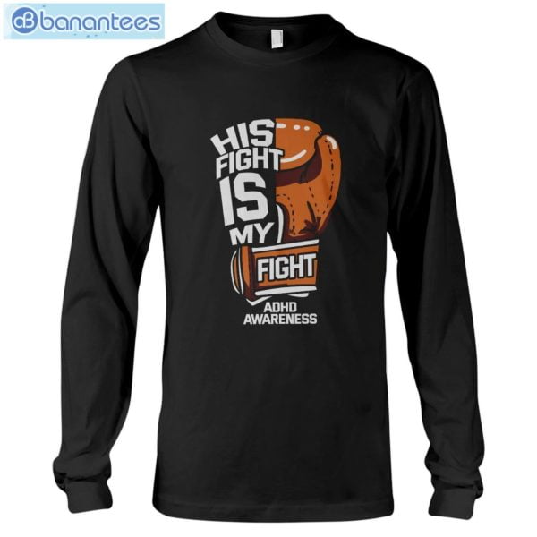 ADHD Awareness His Fight Is My Fight T-Shirt Long Sleeve Tee Product Photo 6