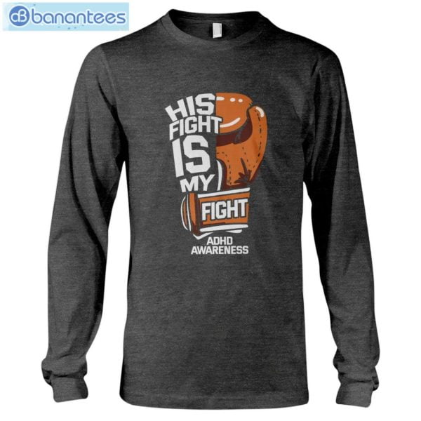 ADHD Awareness His Fight Is My Fight T-Shirt Long Sleeve Tee Product Photo 7