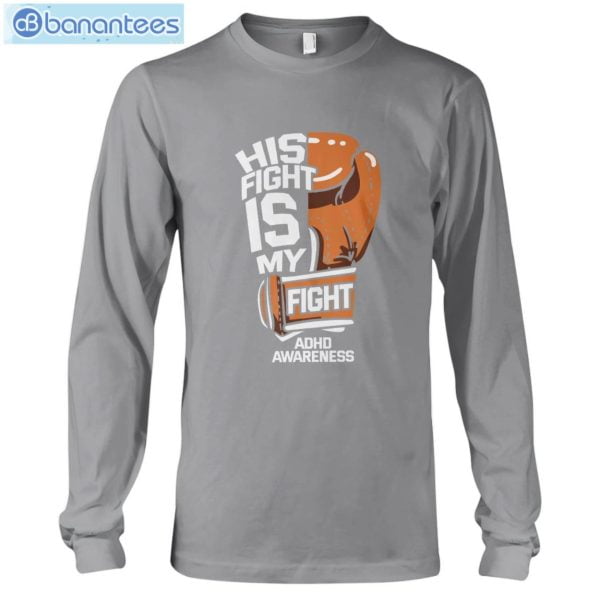 ADHD Awareness His Fight Is My Fight T-Shirt Long Sleeve Tee Product Photo 10