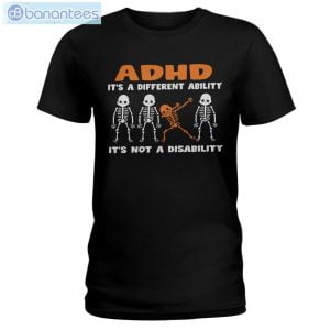 ADHD Awareness It's Not A Disability Skeletons T-Shirt Long Sleeve Tee Product Photo 1