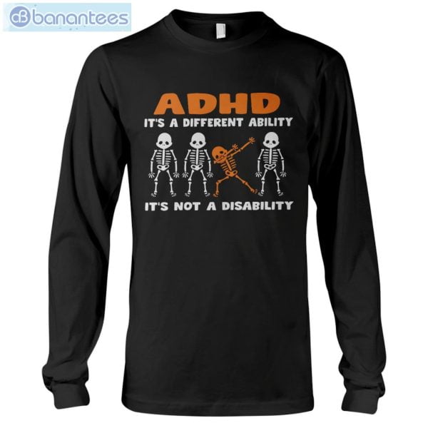 ADHD Awareness It's Not A Disability Skeletons T-Shirt Long Sleeve Tee Product Photo 6