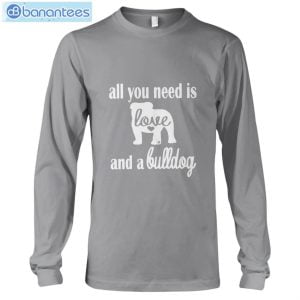 Bulldog All I Need Is Love And A Bulldog T-Shirt Long Sleeve Tee Product Photo 8