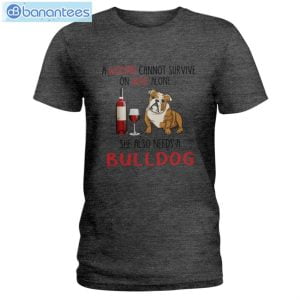 Bulldog And Wine She Also Needs A Bulldog T-Shirt Long Sleeve Tee Product Photo 2