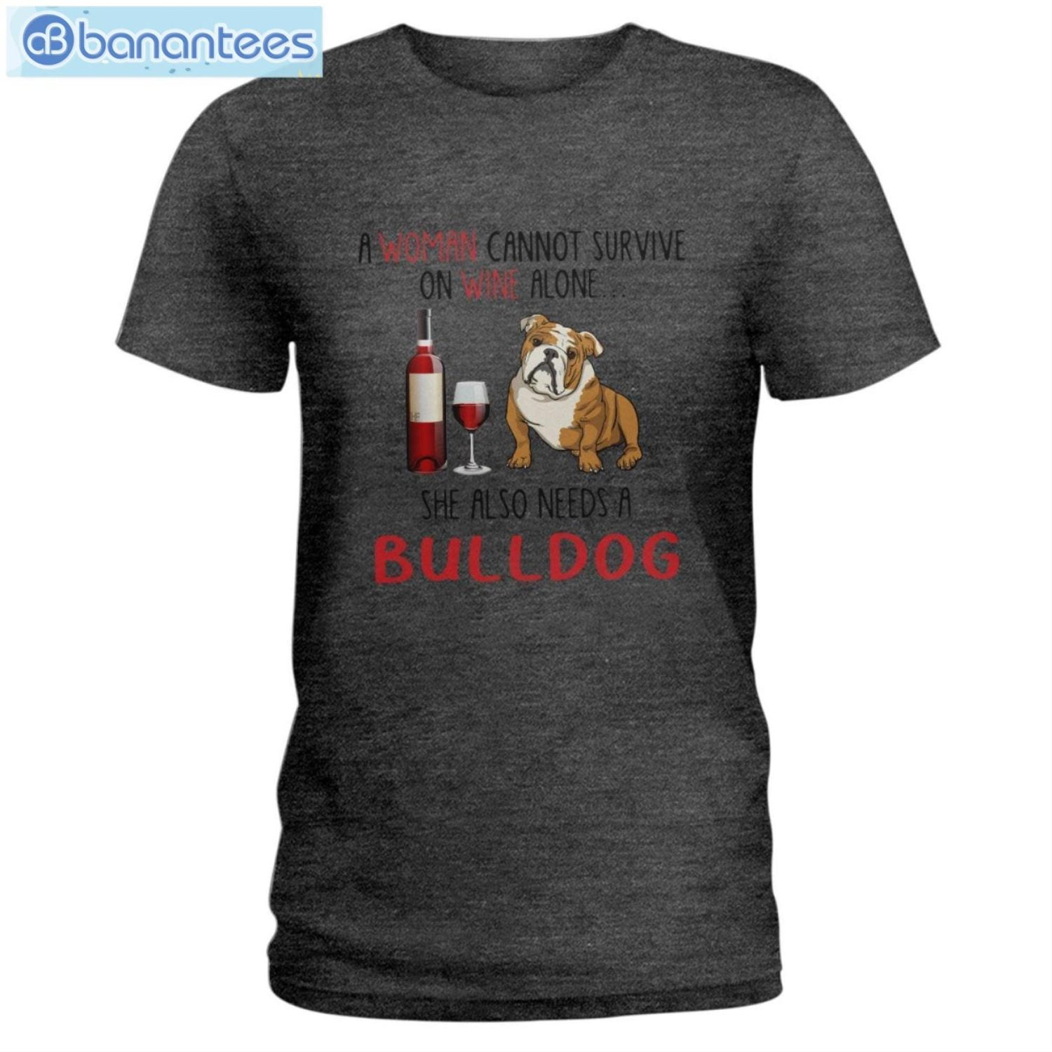 Bulldog And Wine She Also Needs A Bulldog T-Shirt Long Sleeve Tee Bulldog And Wine She Also Needs A Bulldog T-Shirt Long Sleeve Tee Product Photo 2