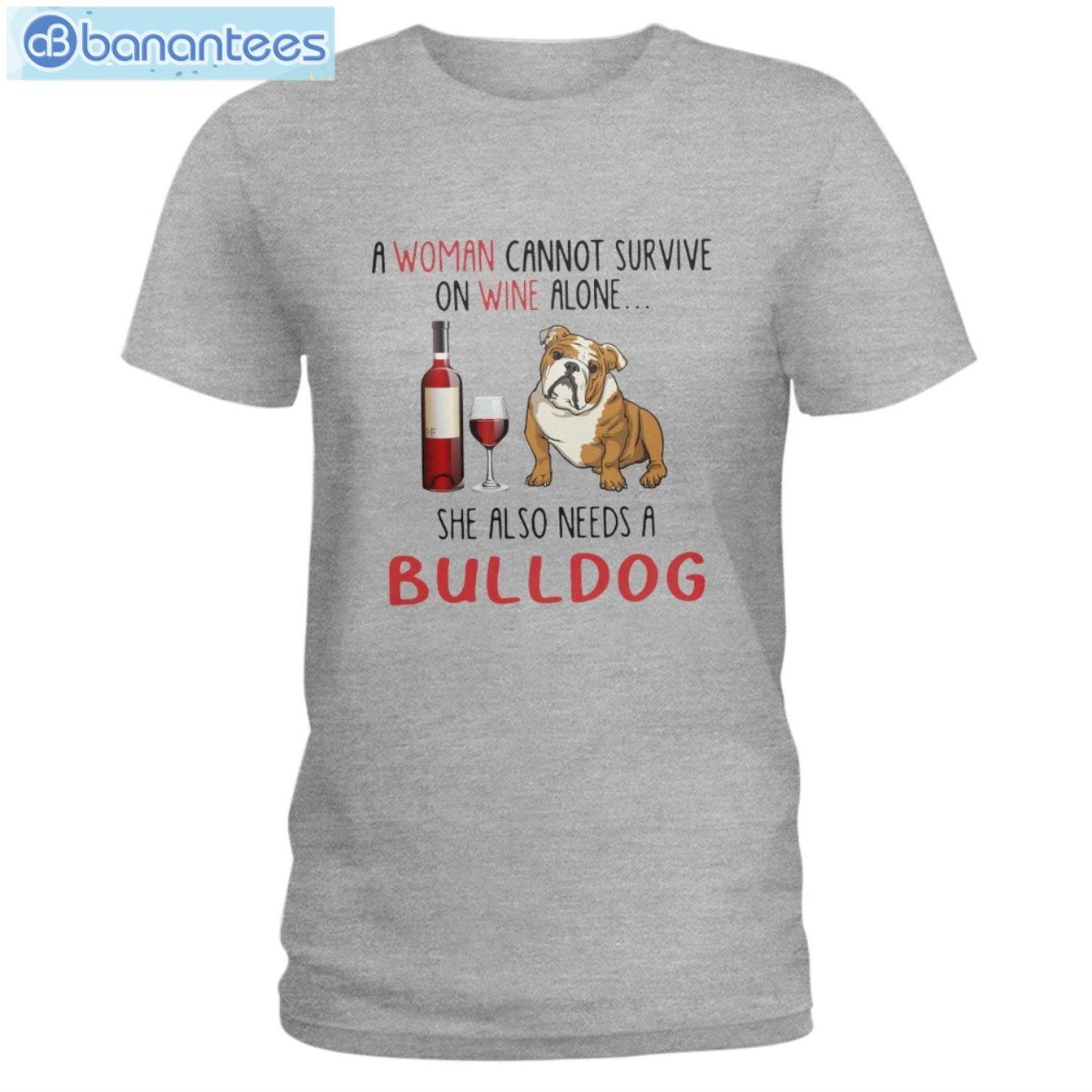 Bulldog And Wine She Also Needs A Bulldog T-Shirt Long Sleeve Tee Bulldog And Wine She Also Needs A Bulldog T-Shirt Long Sleeve Tee Product Photo 3