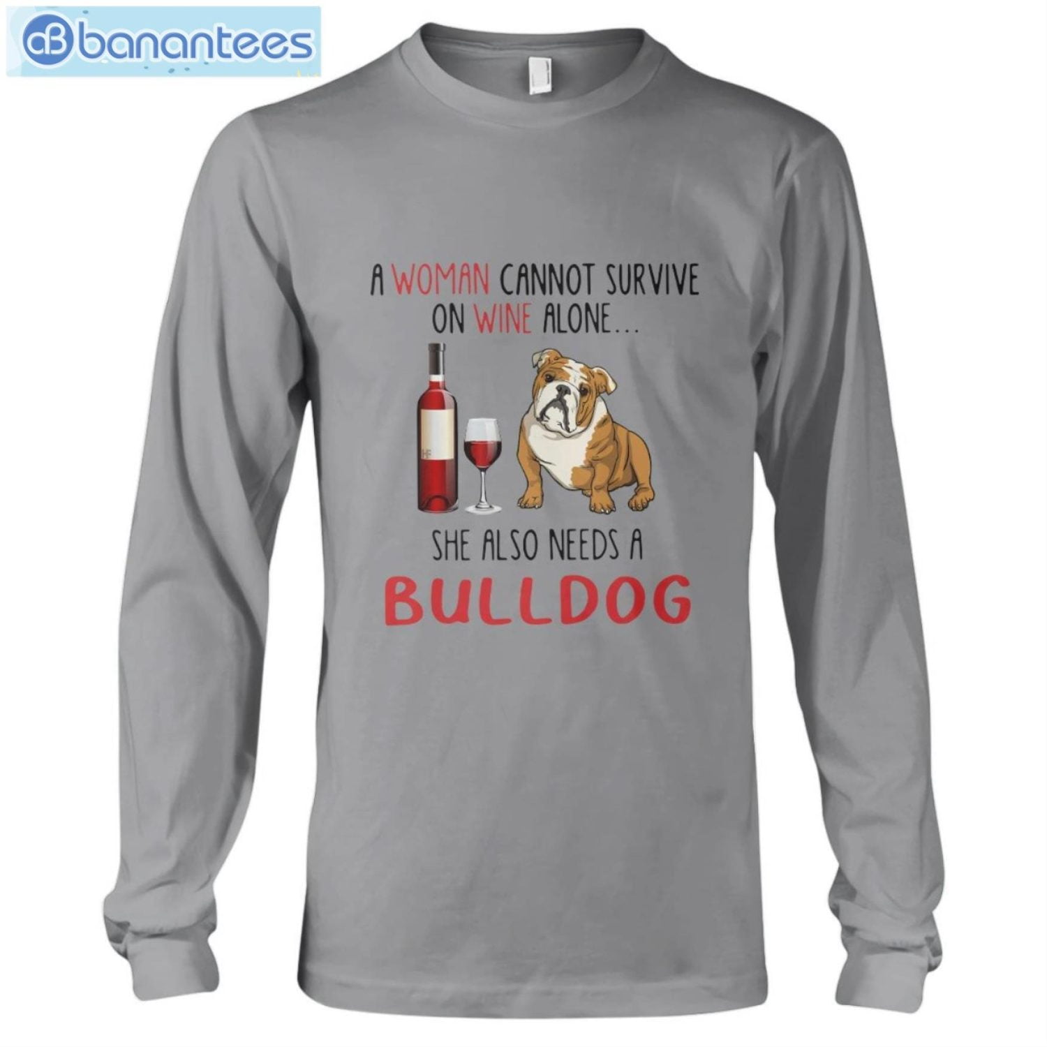 Bulldog And Wine She Also Needs A Bulldog T-Shirt Long Sleeve Tee Bulldog And Wine She Also Needs A Bulldog T-Shirt Long Sleeve Tee Product Photo 7