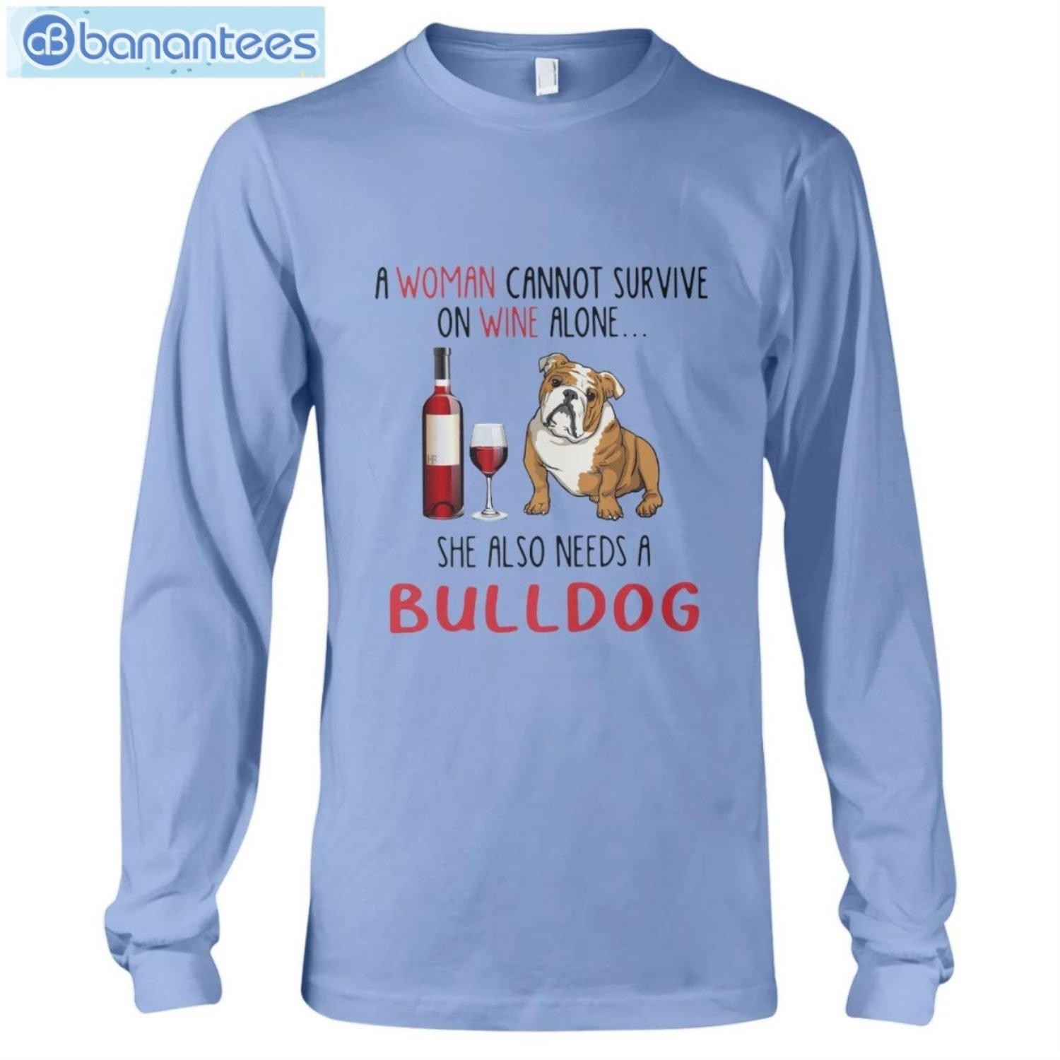 Bulldog And Wine She Also Needs A Bulldog T-Shirt Long Sleeve Tee Bulldog And Wine She Also Needs A Bulldog T-Shirt Long Sleeve Tee Product Photo 8