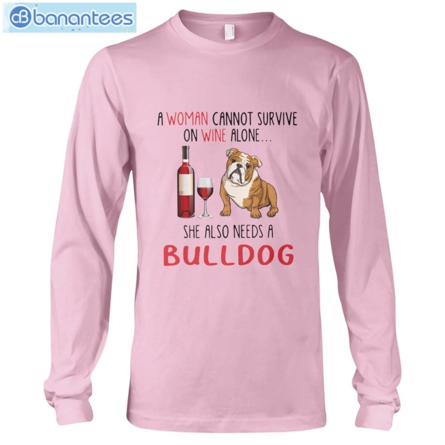 Bulldog And Wine She Also Needs A Bulldog T-Shirt Long Sleeve Tee Bulldog And Wine She Also Needs A Bulldog T-Shirt Long Sleeve Tee Product Photo 10