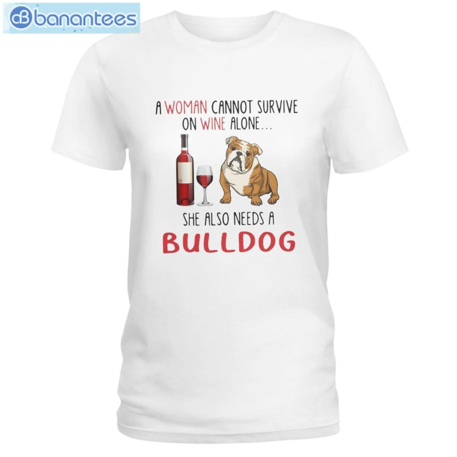 Bulldog And Wine She Also Needs A Bulldog T-Shirt Long Sleeve Tee Bulldog And Wine She Also Needs A Bulldog T-Shirt Long Sleeve Tee Product Photo 1