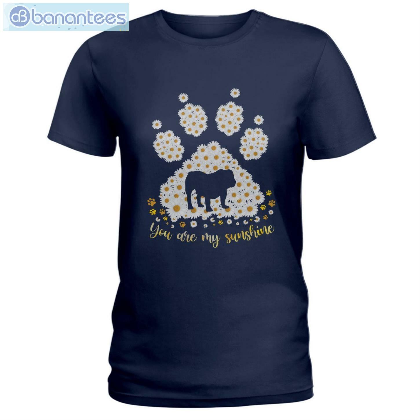 Bulldog Daisy You Are My Sunshine T-Shirt Long Sleeve Tee Bulldog Daisy You Are My Sunshine T-Shirt Long Sleeve Tee Product Photo 2