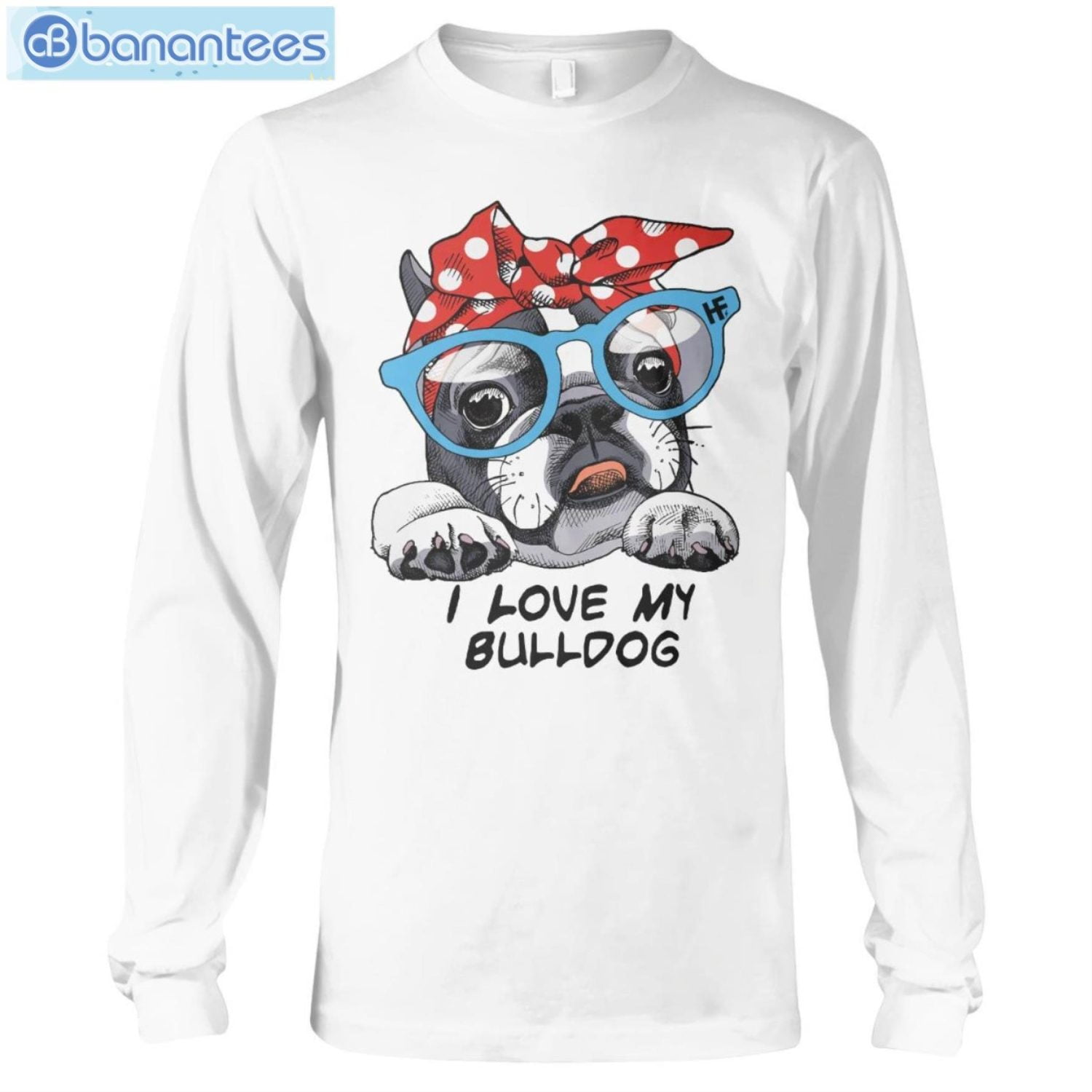 Bulldog I Love My Bulldog T-Shirt Long Sleeve Tee Bulldog I Love My Bulldog T-Shirt Long Sleeve Tee Product Photo 6