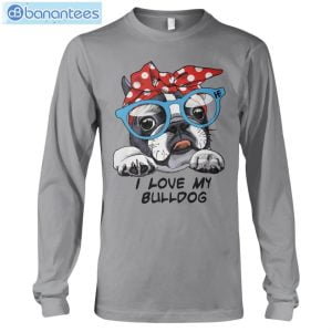 bulldog i love my bulldog t shirt long sleeve tee 6 300x300 image Bulldog I Love My Bulldog T-Shirt Long Sleeve Tee Product Photo 7