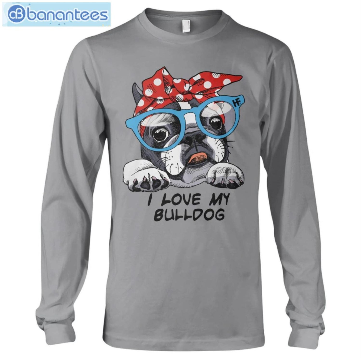 Bulldog I Love My Bulldog T-Shirt Long Sleeve Tee Bulldog I Love My Bulldog T-Shirt Long Sleeve Tee Product Photo 7