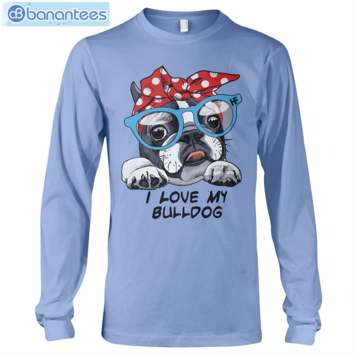 Bulldog I Love My Bulldog T-Shirt Long Sleeve Tee Bulldog I Love My Bulldog T-Shirt Long Sleeve Tee Product Photo 8
