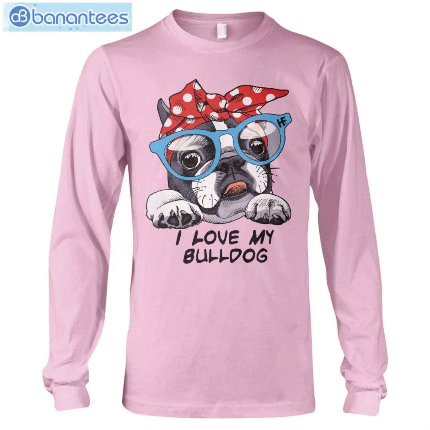 Bulldog I Love My Bulldog T-Shirt Long Sleeve Tee Bulldog I Love My Bulldog T-Shirt Long Sleeve Tee Product Photo 10
