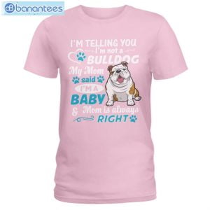 Bulldog I'm A Baby And Mom Is Always Right T-Shirt Long Sleeve Tee Product Photo 5