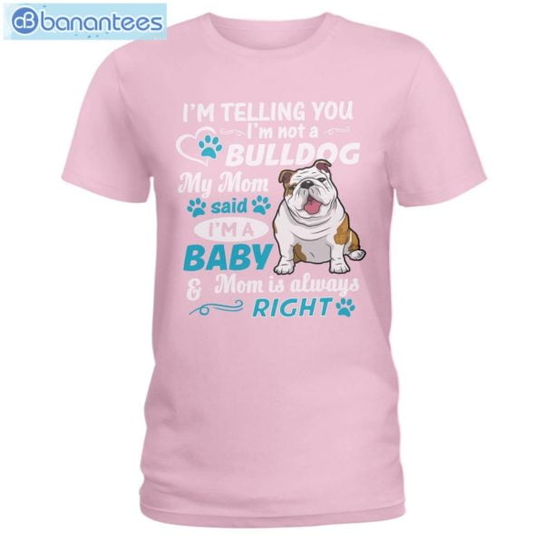 Bulldog I'm A Baby And Mom Is Always Right T-Shirt Long Sleeve Tee Product Photo 5