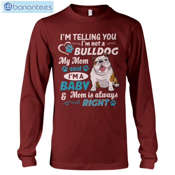 Bulldog I'm A Baby And Mom Is Always Right T-Shirt Long Sleeve Tee Product Photo 9