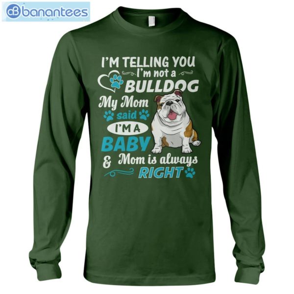 Bulldog I'm A Baby And Mom Is Always Right T-Shirt Long Sleeve Tee Product Photo 10