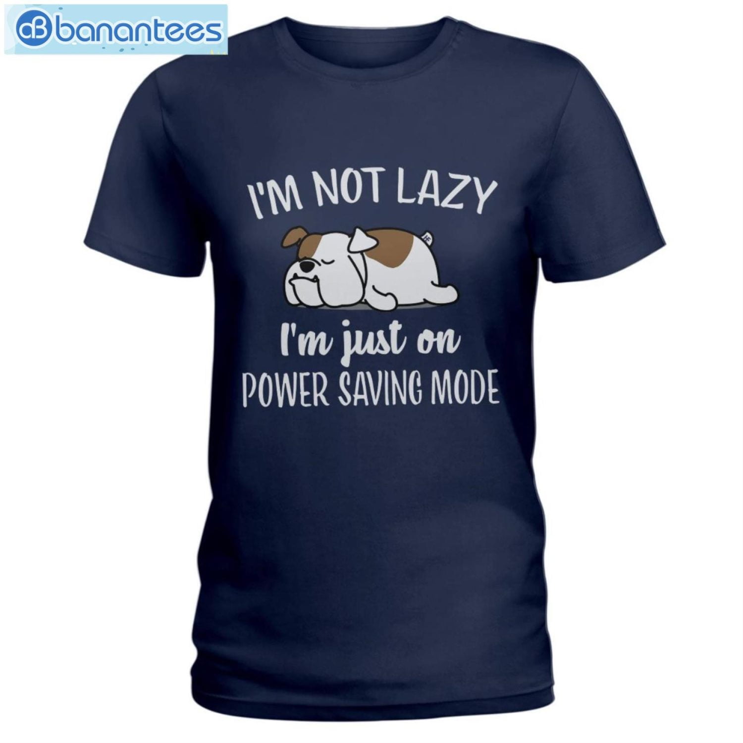 Bulldog Im Not Lazy I'm Just On Power Saving Mode T-Shirt Long Sleeve Tee Bulldog Im Not Lazy I'm Just On Power Saving Mode T-Shirt Long Sleeve Tee Product Photo 2