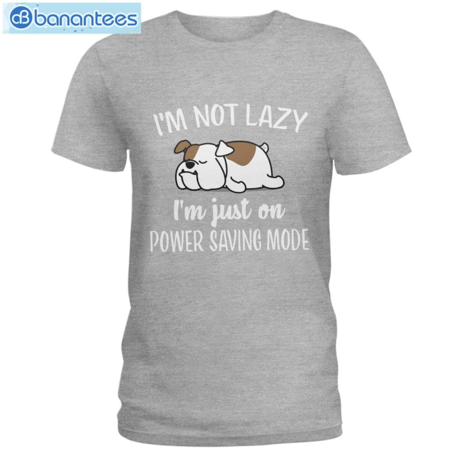 Bulldog Im Not Lazy I'm Just On Power Saving Mode T-Shirt Long Sleeve Tee Bulldog Im Not Lazy I'm Just On Power Saving Mode T-Shirt Long Sleeve Tee Product Photo 4
