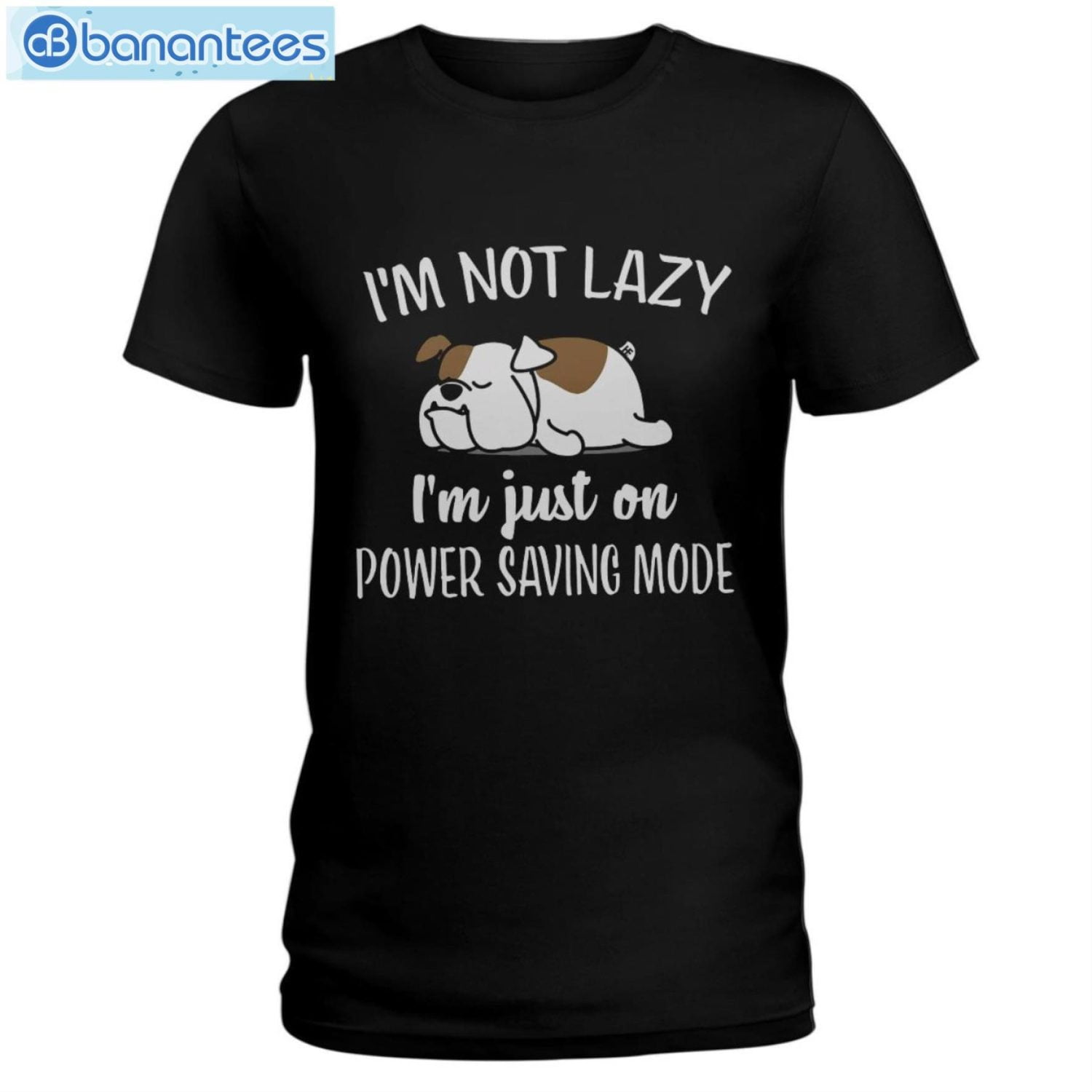 Bulldog Im Not Lazy I'm Just On Power Saving Mode T-Shirt Long Sleeve Tee Bulldog Im Not Lazy I'm Just On Power Saving Mode T-Shirt Long Sleeve Tee Product Photo 1