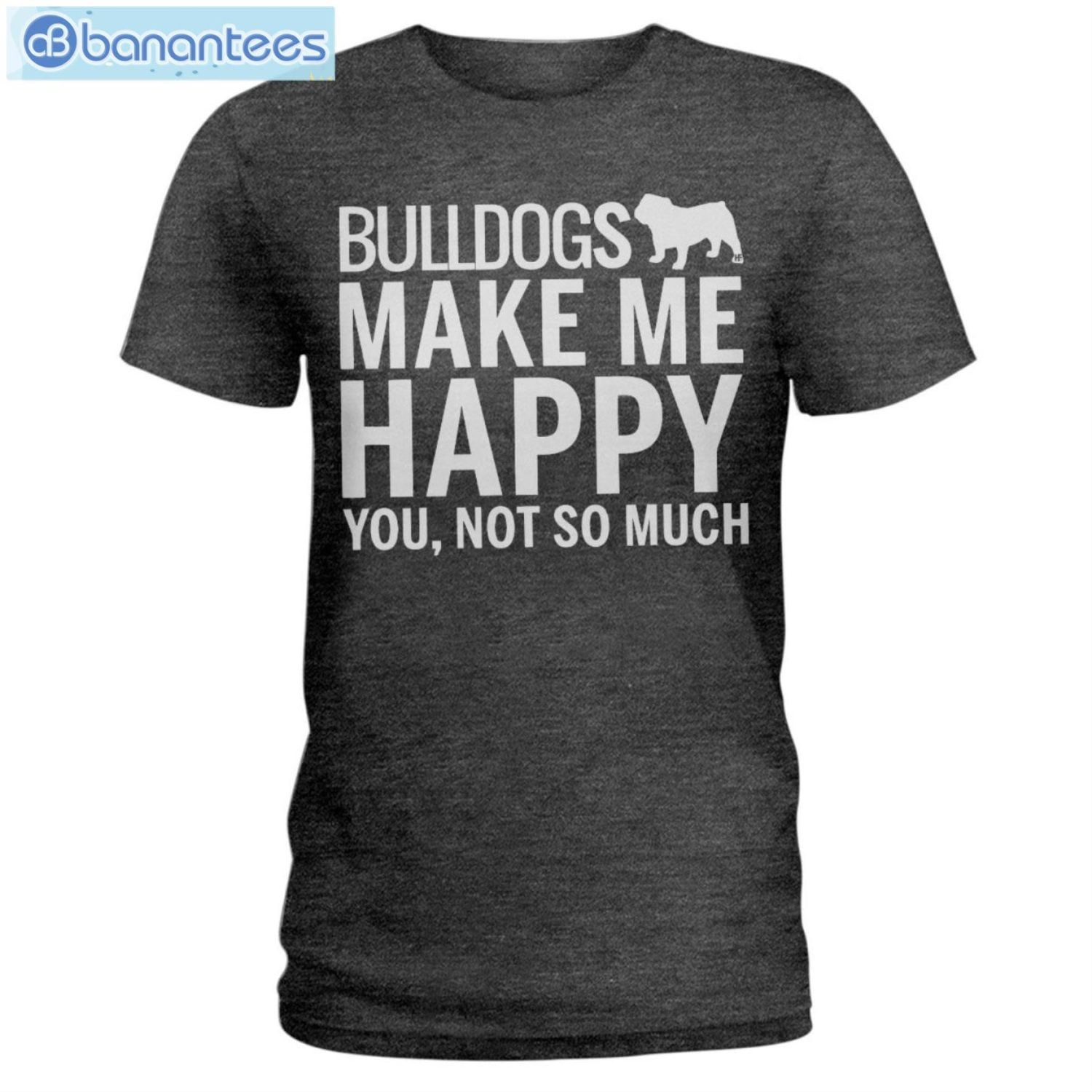 Bulldog Makes Me Happy T-Shirt Long Sleeve Tee Bulldog Makes Me Happy T-Shirt Long Sleeve Tee Product Photo 3