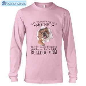 Bulldog Mom Any Woman Can Be A Mother T-Shirt Long Sleeve Tee Product Photo 10