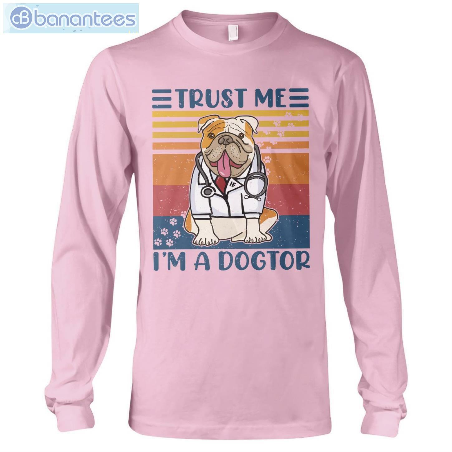 Bulldog Trust Me I'm A Dogtor T-Shirt Long Sleeve Tee Bulldog Trust Me I'm A Dogtor T-Shirt Long Sleeve Tee Product Photo 7