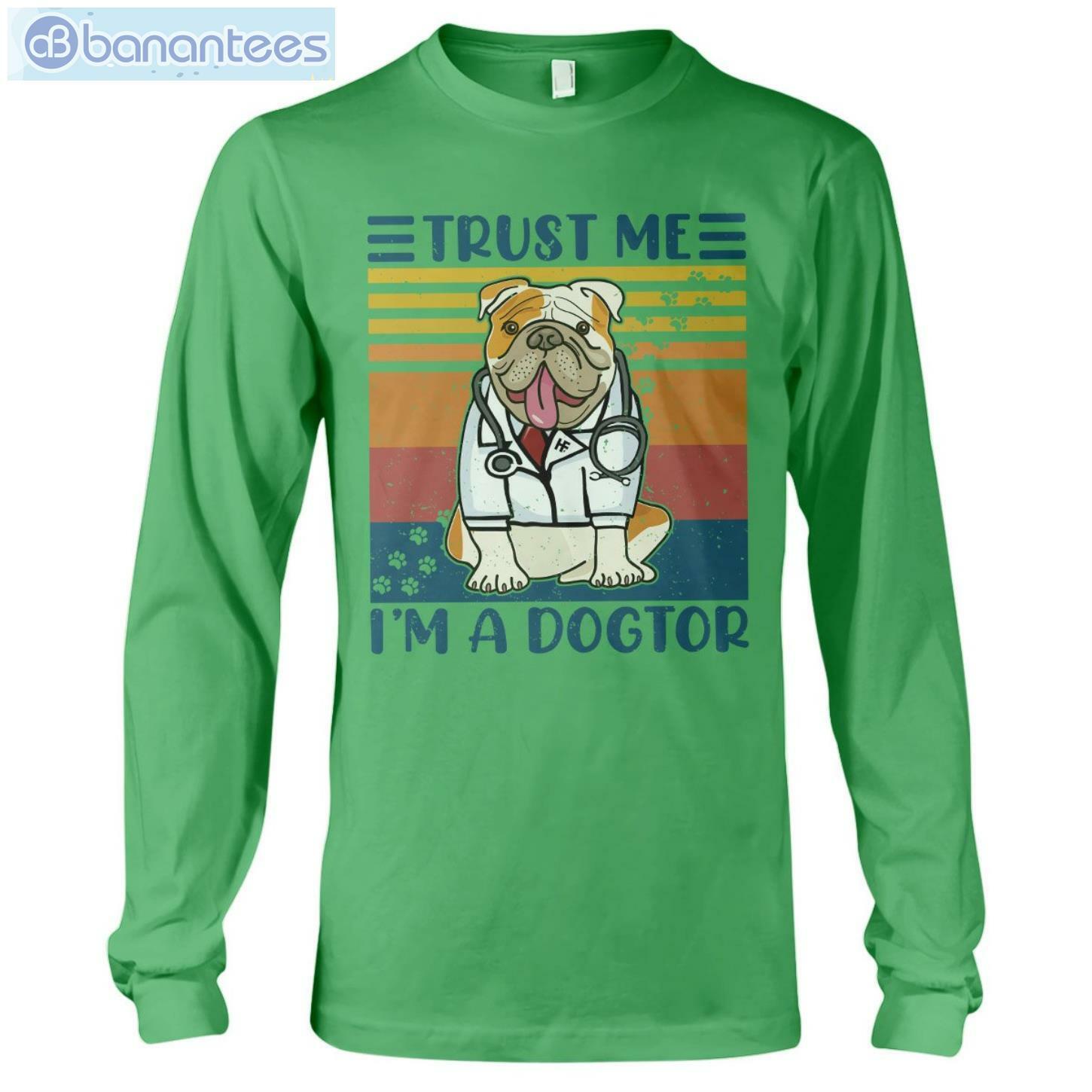Bulldog Trust Me I'm A Dogtor T-Shirt Long Sleeve Tee Bulldog Trust Me I'm A Dogtor T-Shirt Long Sleeve Tee Product Photo 8