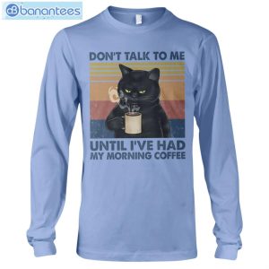 Cat Don't Talk To Me Until I've Had My Morning Coffee T-Shirt Long Sleeve Tee Product Photo 10