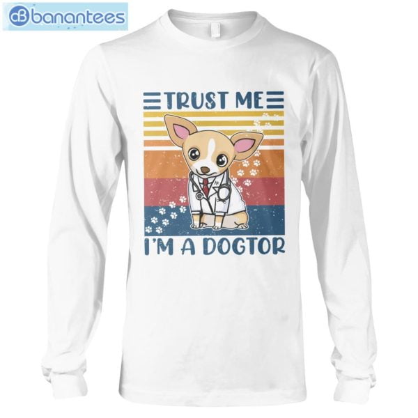 Chihuahua Trust Me I'm A Dogtor T-Shirt Long Sleeve Tee Product Photo 6