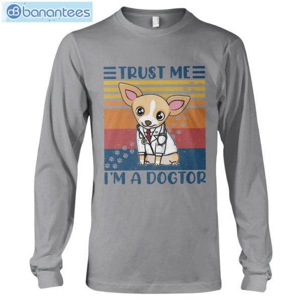 Chihuahua Trust Me I'm A Dogtor T-Shirt Long Sleeve Tee Product Photo 7
