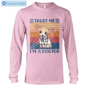 Chihuahua Trust Me I'm A Dogtor T-Shirt Long Sleeve Tee Product Photo 8