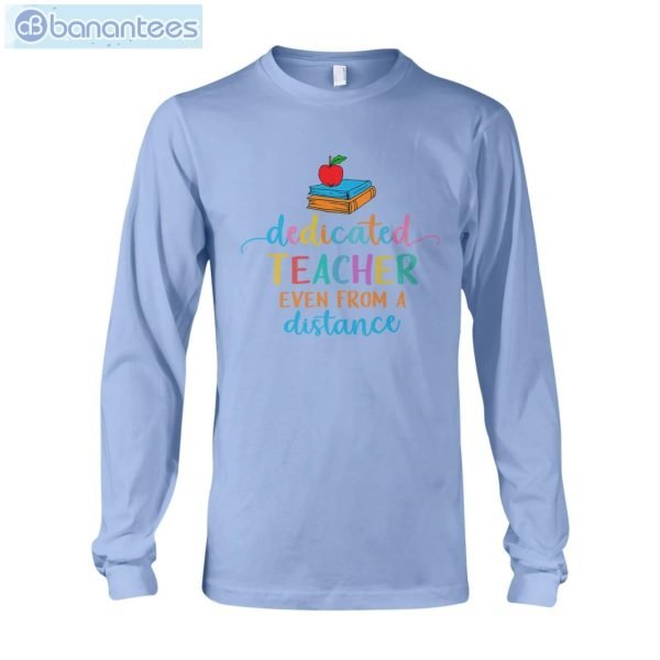 Dedicated Teacher From A Distance T-Shirt Long Sleeve Tee Product Photo 10