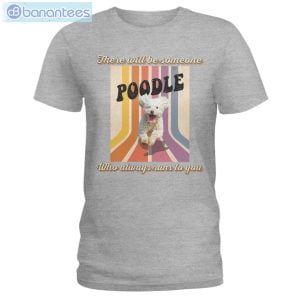 Dog Friend Emotion Poodle Awlays Runs To You T-Shirt Long Sleeve Tee Product Photo 3