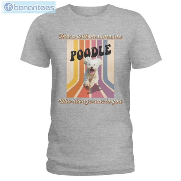 Dog Friend Emotion Poodle Awlays Runs To You T-Shirt Long Sleeve Tee Product Photo 3