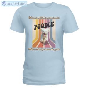 Dog Friend Emotion Poodle Awlays Runs To You T-Shirt Long Sleeve Tee Product Photo 5