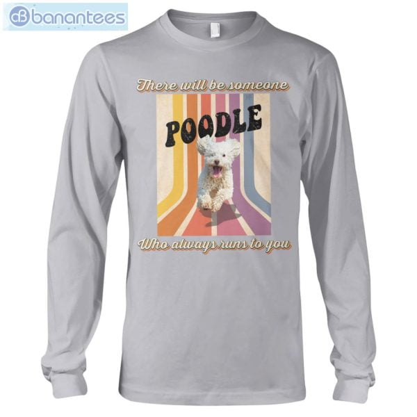 Dog Friend Emotion Poodle Awlays Runs To You T-Shirt Long Sleeve Tee Product Photo 6